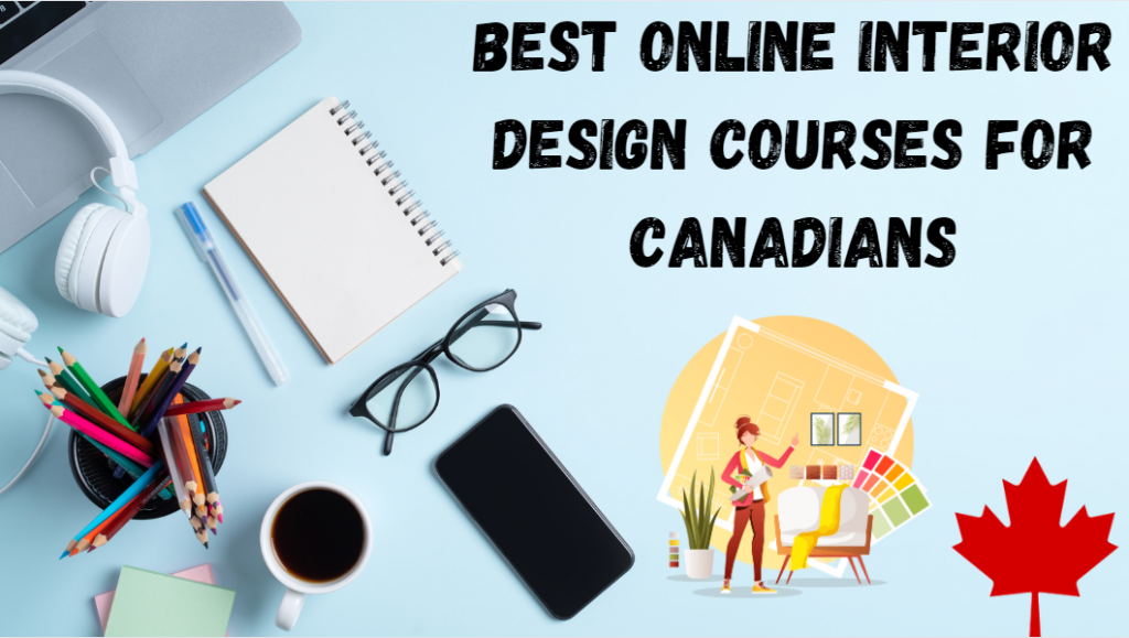 9 Best Online Interior Design Courses For Canadians in 2026