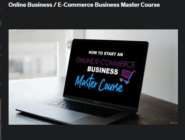 The screenshot from the online course Udemy - E-Commerce Business Master Course
