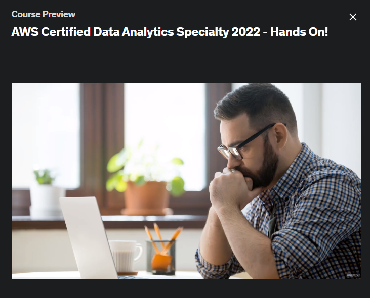 The screenshot from the online course of Udemy - AWS Certified Data Analytics Specialty