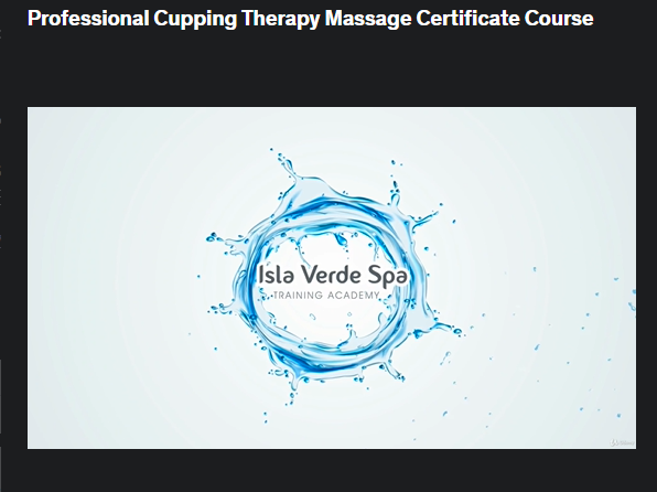 the screenshot from the course of Udemy - Professional Cupping Therapy Massage Certificate Course