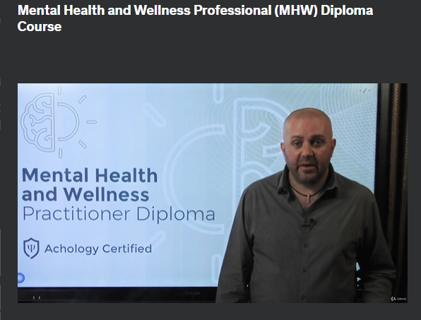 the screenshot from the course of the Udemy - Mental Health and Wellness Professional Diploma Course