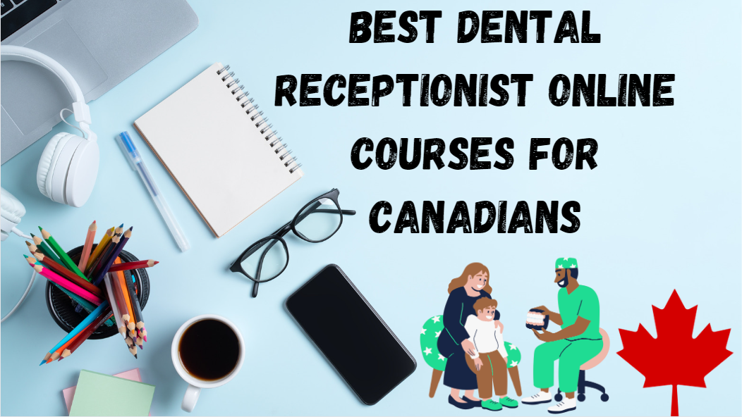 Best Dental Receptionist Online Courses For Canadians featured image