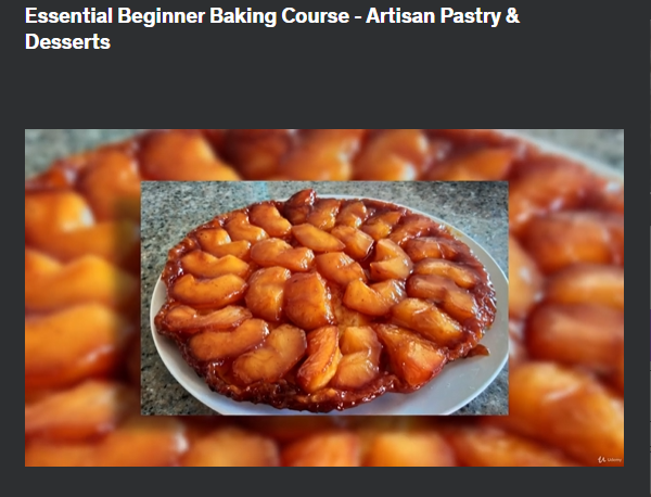 the screenshot from the course of Udemy - Essential Beginner Baking Course - Artisan Pastry & Desserts